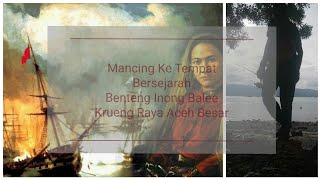 preview picture of video 'Mancing Ke Tempat Bersejarah | Benteng Inong Balee | Krueng Raya Aceh Besar'