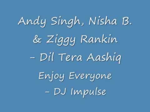 Andy Singh, Nisha B & Ziggy Rankin - Dil Tera Aashiq (Gimme That Love) - Enjoy - DJ Impulse