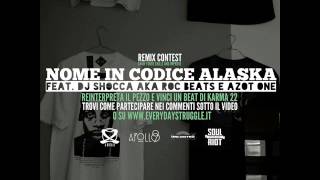 Nome in codice Alaska feat. Dj Shocca aka Roc Beats e  Azot One REMIX CONTEST (Raze Tokugawa)