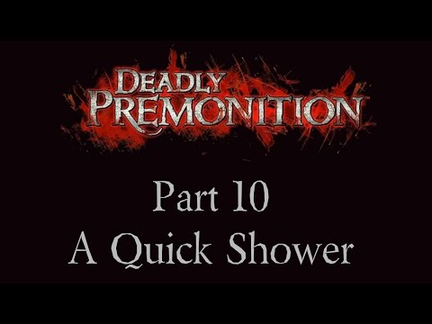 Deadly Premonition - Part 10 - A Quick Shower