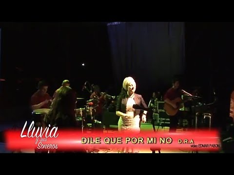 LLUVIA Y SUS SONEROS En vivo DILE QUE POR MI NO TEMA