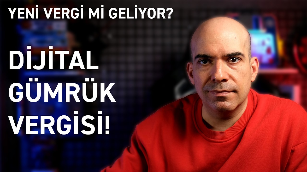 Yeni Vergi Mi? / Dijital Gümrük Vergisi