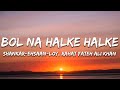 Bol Na Halke Halke Shankar Ehsaan Loy Rahat Fateh Ali Khan Mahalakshmi Iyer Lyrics 7clouds Hindi