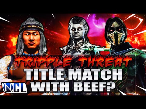 TRIPLE THREAT TITLE MATCH WITH BEEF?! - NCL / MK11