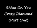 Pink Floyd - Shine On You Crazy Diamond (Part One)