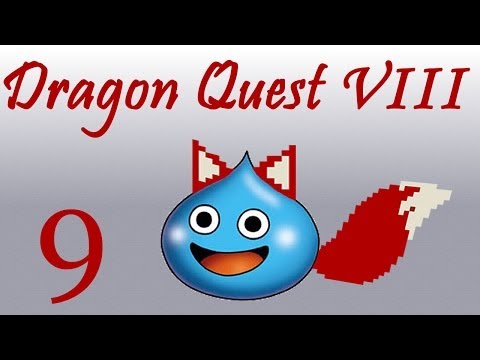 Let's Play - Dragon Quest VIII: Journey of the Cursed King - 9