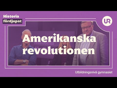 Amerikanska revolutionen fördjupat | HISTORIA | Gymnasienivå