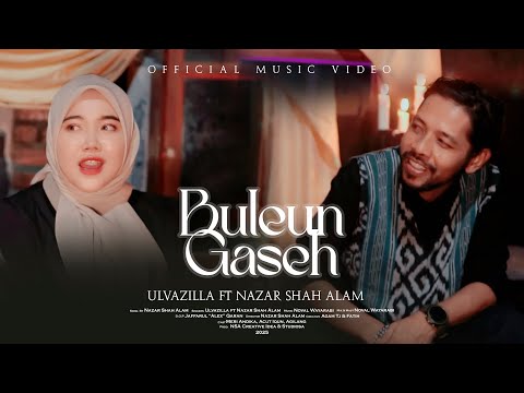 Buleun Gaseh - Ulvazilla Ft Nazar Shah Alam (Official Music Video)