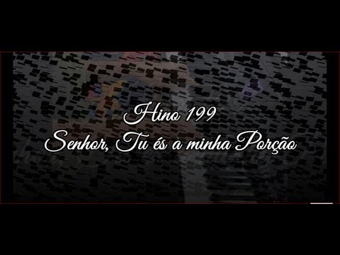 Hino - 199 Senhor, Tu és a minha Porção  ( Hinário 5 )