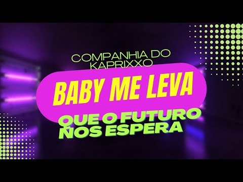 Ôh Baby Me Leva - Moça Me Lembro Tudo Que Passou, Entre Nós Somente O que Restou - CIA Do Kaprixxo
