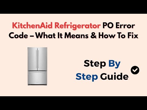 KitchenAid Refrigerator PO Error Code – What It Means & How To Fix