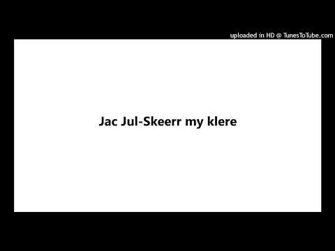 Jac Jul-Skeerr my klere