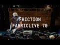 FABRICLIVE 70: Friction, recorded live at fabric ...