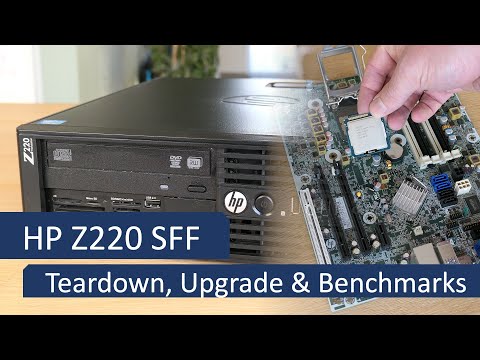 HP Z220 SFF - Teardown, Upgrade and Benchmarks