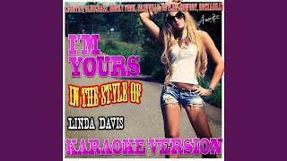 I&#39;m Yours (In the Style of Linda Davis) (Karaoke Version)