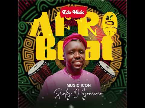 MUSIC ICON STANLEY O IYONAWAN EDO AFRO BEAT AUDIO