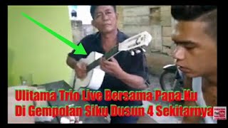 Ulitama Trio Live Bersama Papa Ku Di Lapo Tuak Gem...