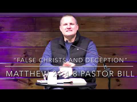 “False Christ’s & Deception”- Matthew 24:4-8- Pastor Bill Penna