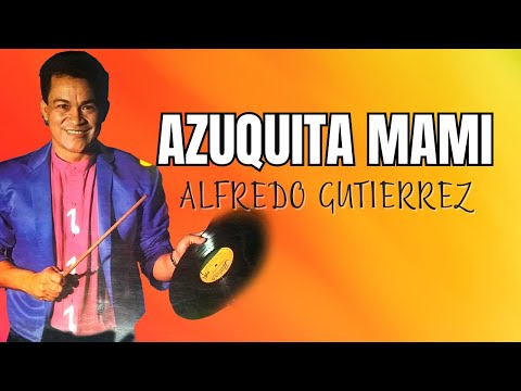 Azuquita Mami - Alfredo Gutiérrez - Vallenato Alegre (Letra Oficial)