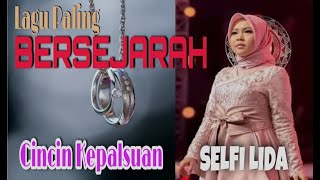 Download lagu Lagu Paling BERSEJARAH Buat Si Ratu Cengkok - SELFI YAMMA LIDA ( Cincin Kepalsuan ) || LIRIK VIDEO mp3
