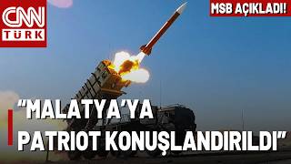 SON DAKİKA🚨MSB: NATO'nun Savunma Tedbirleri Arttı! Malatya'ya Patriot 