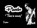 Placebo - Time is money (lyrics)