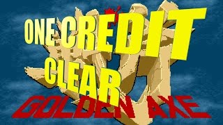 Golden Axe Arcade - Cleared with one credit & no lives lost!