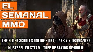 El Semanal MMO 134 - TESO nigromantes y dragones | Tree of Savior Re:Build | Kurztpel