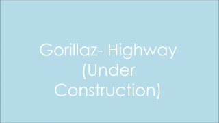 Gorillaz - Highway (Under Construction) Lyrics