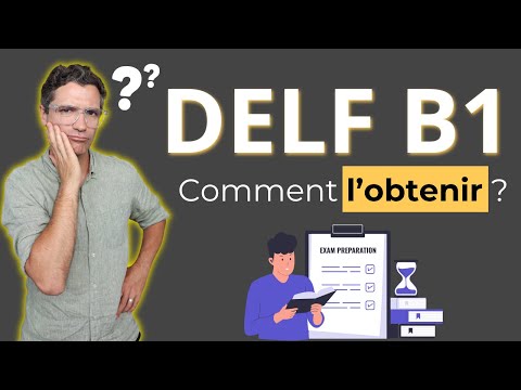 Comment obtenir le DELF B1 ?