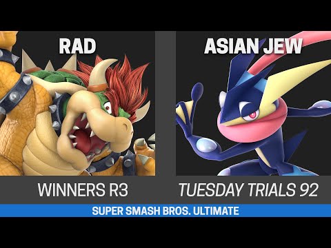 Tuesday Trials 92 SSBU Winners R3 - Rad (Bowser) vs Asian Jew (Greninja)