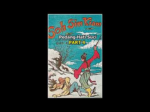 Seri Cerita Silat Pedang Hati Suci Soh Sim Kiam Part 4