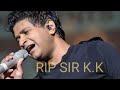 KK Whatsapp Status Rip Kk Tribute To KK