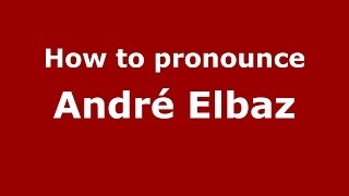 How to pronounce André Elbaz