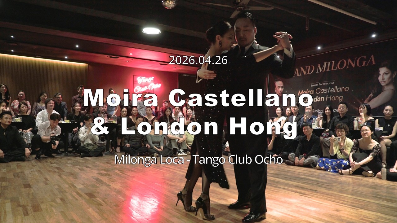 [ Tango ] 2026.04.25 - Moira Castellano & London Hong - Show No.2