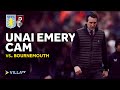 UNAI EMERY CAM | Aston Villa 3-0 Bournemouth
