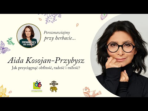 Porozmawiajmy przy herbacie... z Aidą Kosojan-Przybysz.
