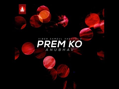 Viber Sameul Xhettri - Prem Ko Anubhav