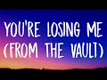 Taylor Swift - You're Losing Me [Lyrics] (From The Vault)