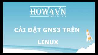 Cài đặt GNS3 trên Linux Ubuntu không dùng VMware