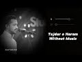 Tajdar E Haram Without Music Vocals Only Atif Aslam Raymuse