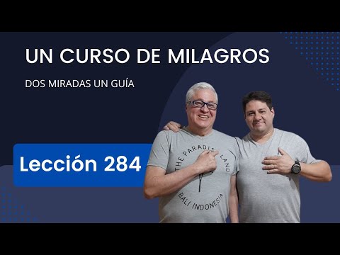 UN CURSO DE MILAGROS Lección 284. Puedo elegir cambiar todos los pensamientos que me causan dolor.