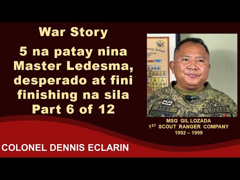 War Story: 5 na patay nina Master Ledesma, desperado at fini finishing na sila (Msg Lozada, 1SRC)