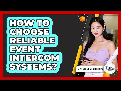 How To Choose Reliable Event Intercom Systems?