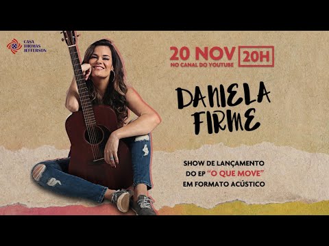 Daniela Firme | LIVE de Lançamento do EP O Que Move | Casa Thomas Jefferson