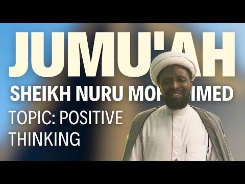 16th Rajab 1446 - Jumu'ah Sermon - Sheikh Nuru Mohammed - Positive Thinking