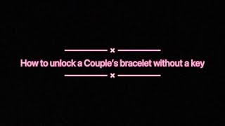How to Unlock a Couple’s Bracelet