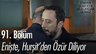 Enişte, Hurşit'den özür diliyor - Eşkıya Dünyaya Hükümdar Olmaz 91. Bö
