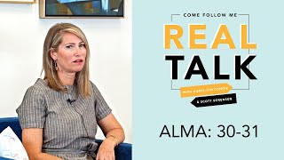 Real Talk, Come Follow Me - Episode 27 - Alma 30-31