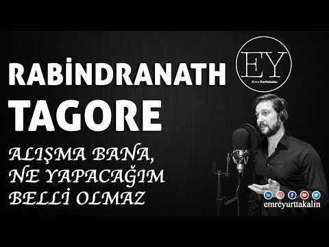 Rabindranath Tagore - Alışma Bana, Ne Yapacağım Belli Olmaz ⎮ŞİİR⎮